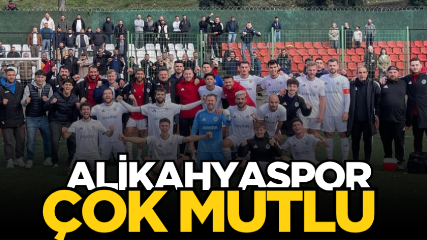 Alikahyaspor çok mutlu