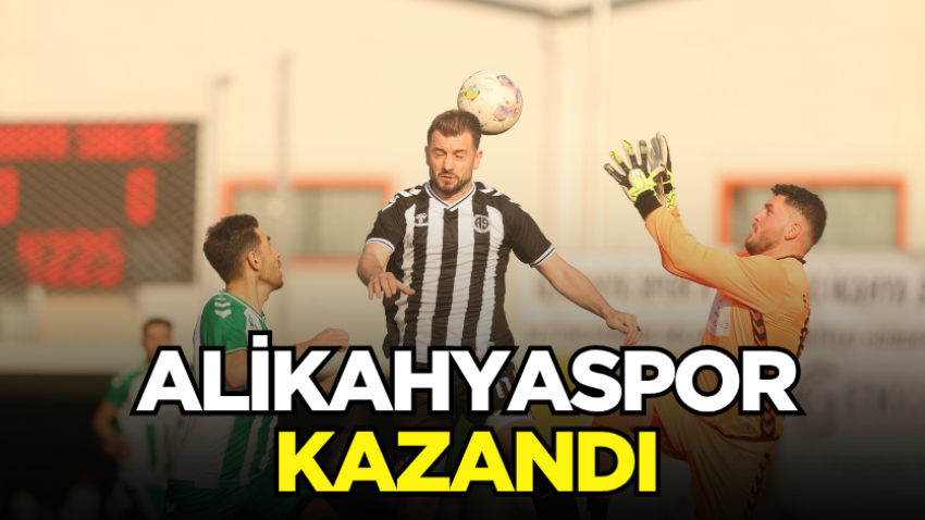 Alikahyaspor kazandı