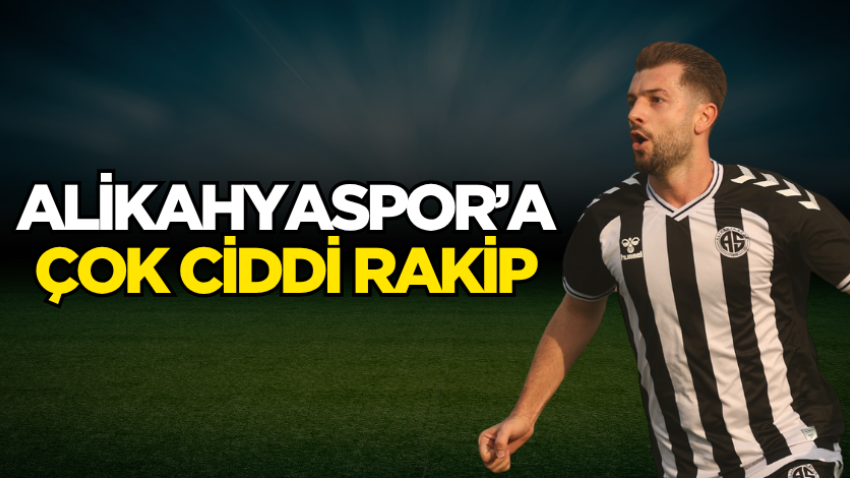 Alikahyaspor’a çok ciddi rakip