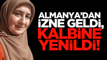 Almanya’dan izne geldi, kalbine yenildi!