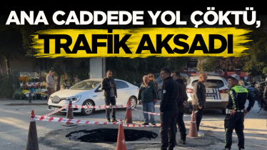 Ana caddede yol çöktü, trafik aksadı