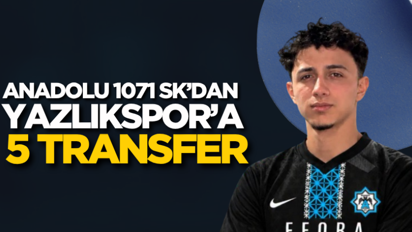 Anadolu 1071 SK’dan Yazlıkspor’a 5 transfer