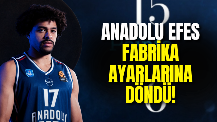 Anadolu Efes fabrika ayarlarına döndü!