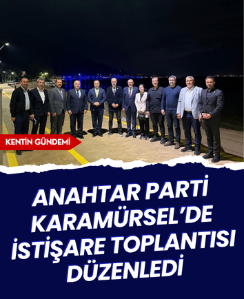 Anahtar Parti Karamürsel’de istişare toplantısı düzenledi