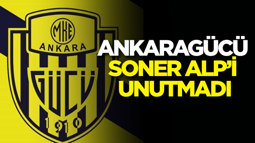 Ankaragücü, Soner Alp’i unutmadı