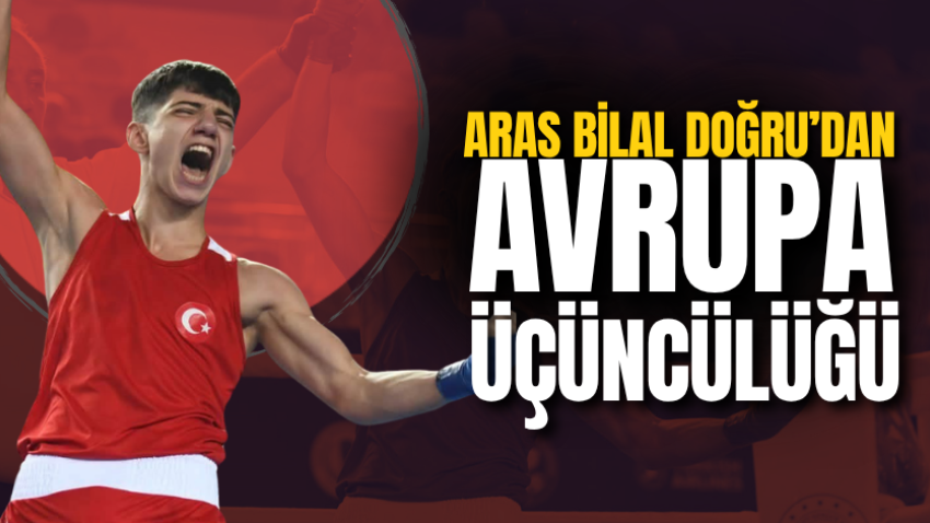 Aras Bilal Doğru’dan Avrupa üçüncülüğü