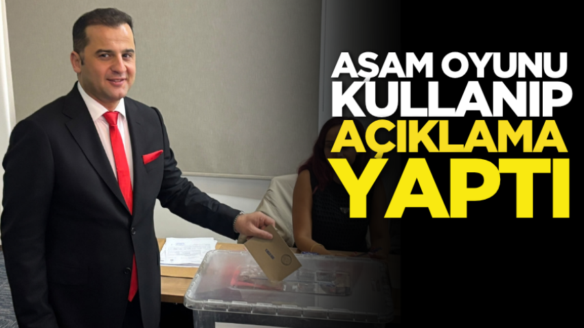 Aşam oyunu kullanıp, açıklama yaptı