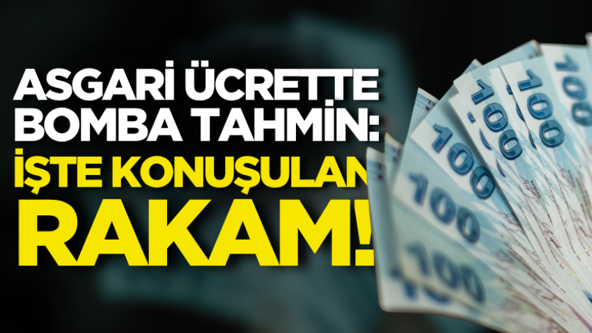Asgari ücrette bomba tahmin: İşte konuşulan rakam!