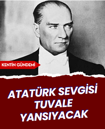 Atatürk sevgisi tuvale yansıyacak