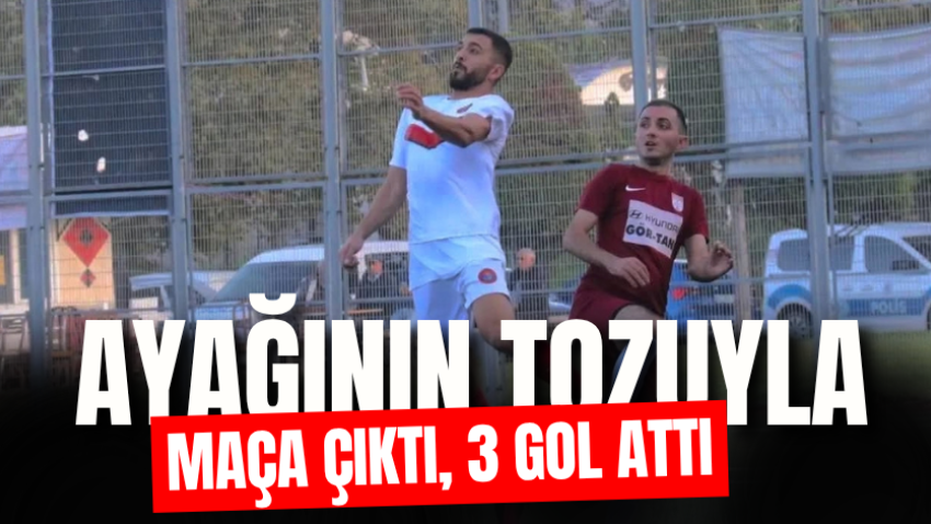 Ayağının tozuyla maça çıktı, 3 gol attı