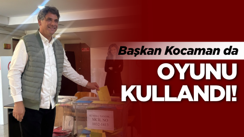 Başkan Kocaman da oyunu kullandı!