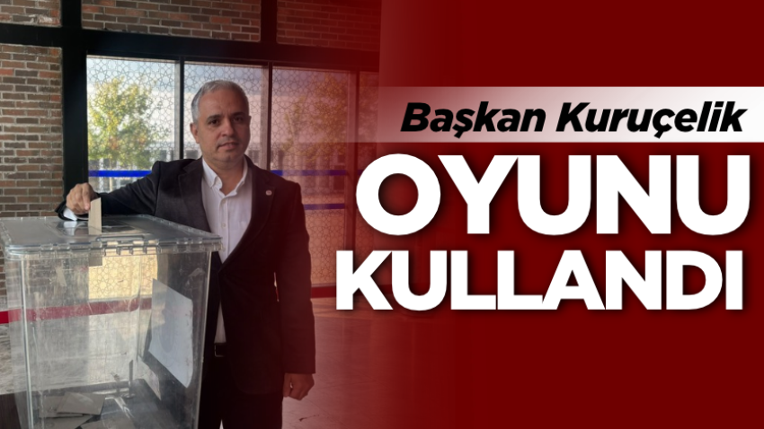 Başkan Kuruçelik oyunu kullandı