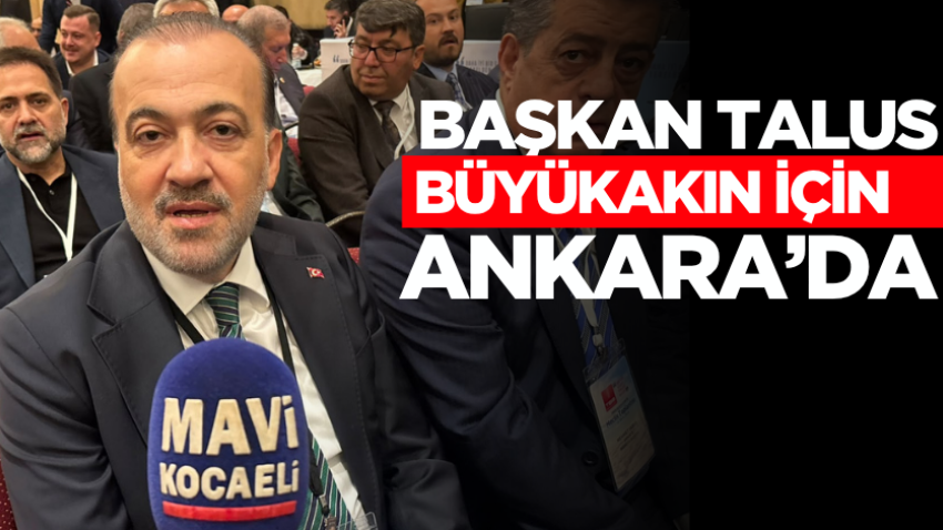 Başkan Talus, Büyükakın için Ankara’da