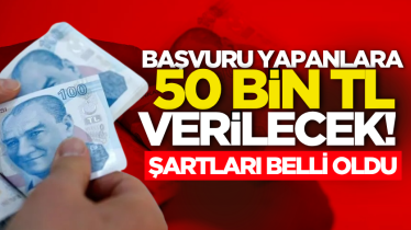 Başvuru yapanlara 50 bin TL verilecek! Şartları belli oldu 