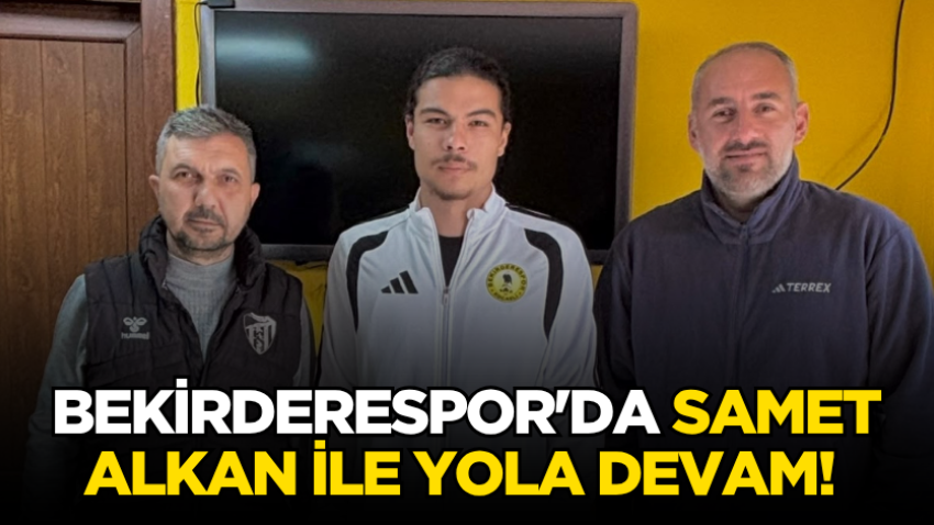 Bekirderespor'da Samet Alkan ile yola devam! 