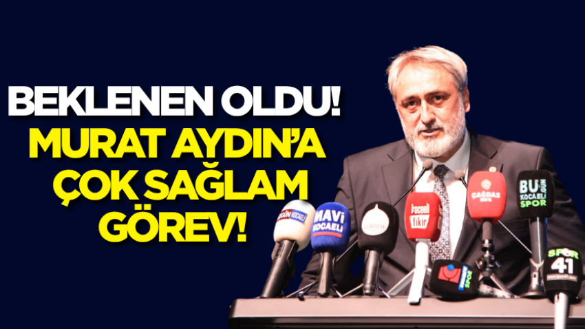Beklenen oldu! Murat Aydın’a çok sağlam görev! 
