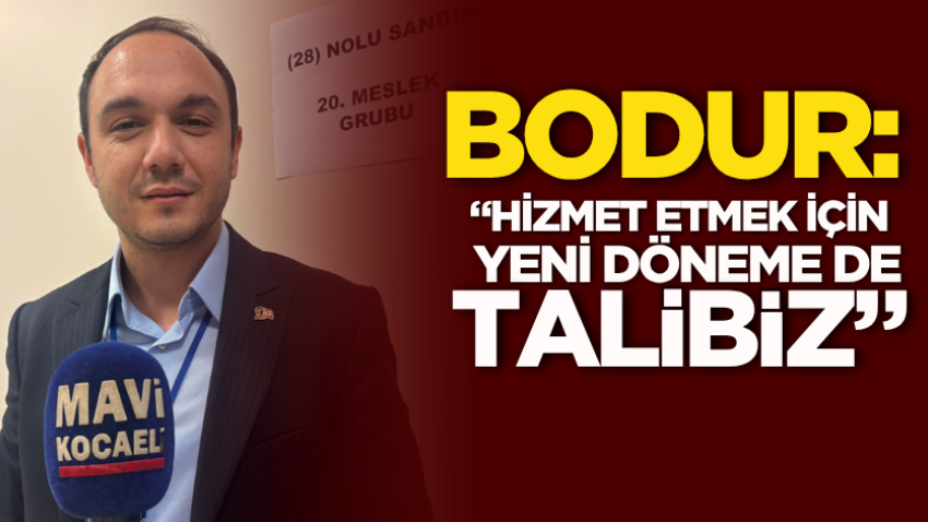 Bodur: “Hizmet etmek için yeni döneme de talibiz”