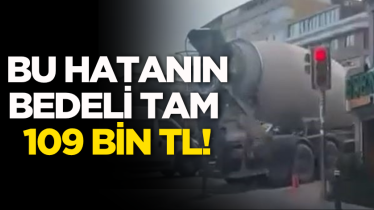 Bu hatanın bedeli tam 109 bin TL!