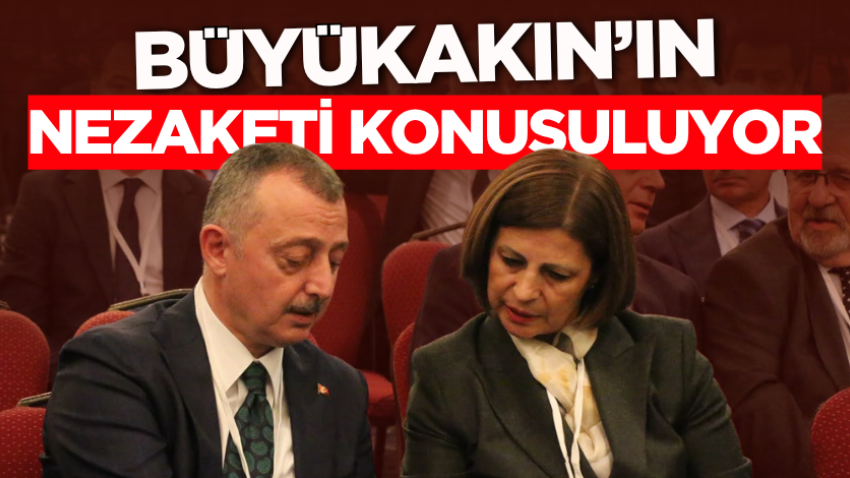 Büyükakın’ın nezaketi konuşuluyor