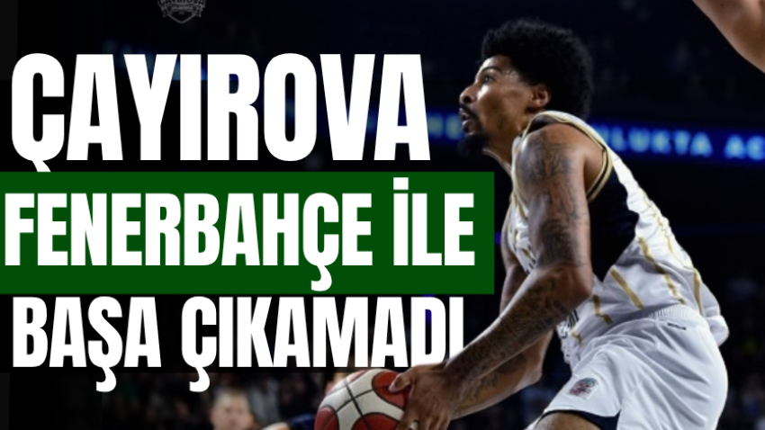 Çayırova, Fenerbahçe ile başa çıkamadı