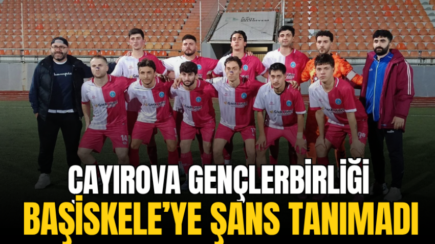Çayırova Gençlerbirliği Başiskele’ye şans tanımadı