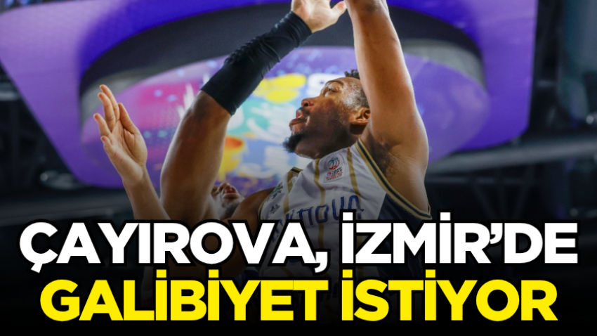 Çayırova, İzmir’de galibiyet istiyor