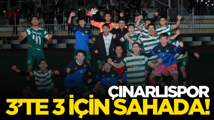 Çınarlıspor 3’te 3 için sahada!