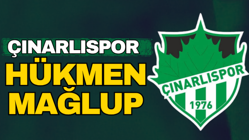 Çınarlıspor hükmen mağlup