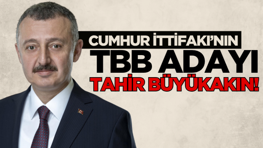 Cumhur İttifakı’nın TBB adayı Tahir Büyükakın!