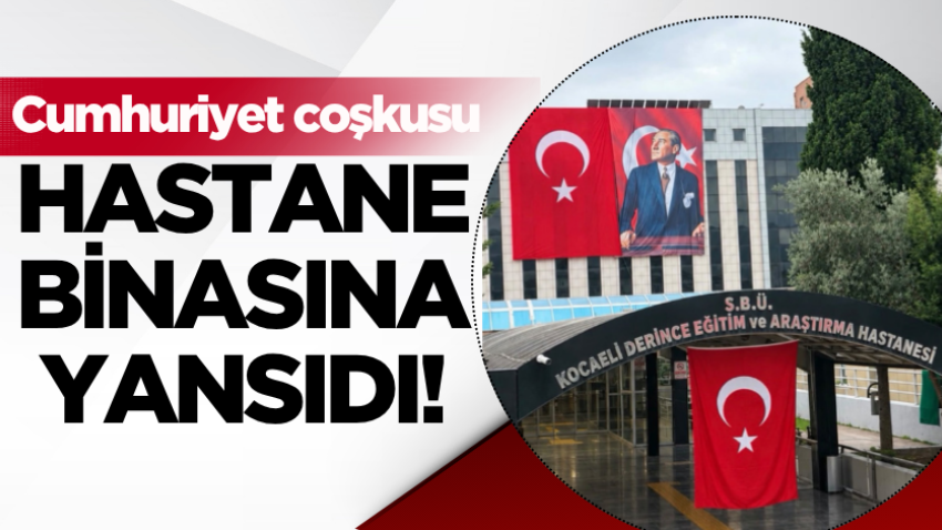 Cumhuriyet coşkusu hastane binasına yansıdı!