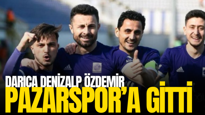 Denizalp Özdemir Pazarspor’a gitti