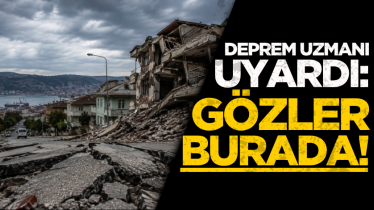 Deprem uzmanı uyardı: Gözler burada!