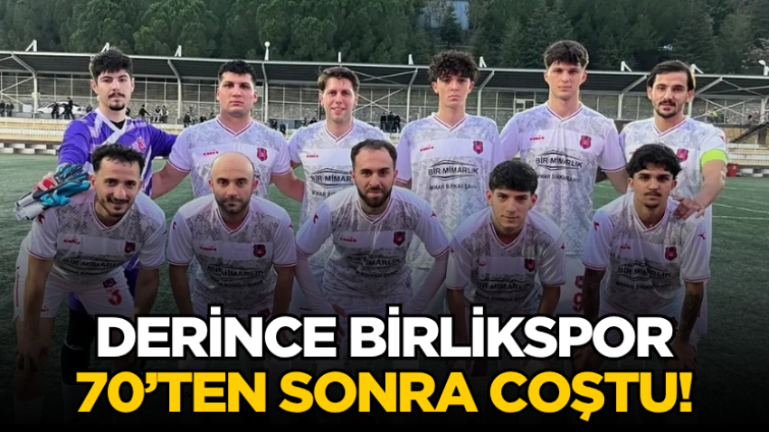 Derince Birlikspor 70’ten sonra coştu!