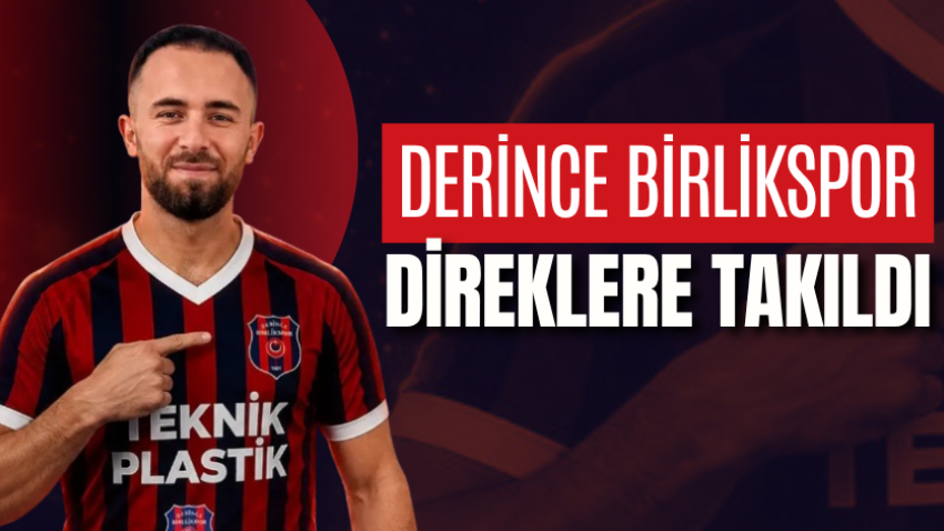 Derince Birlikspor direklere takıldı