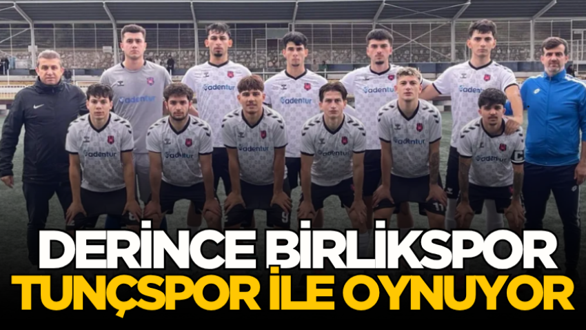Derince Birlikspor Tunçspor ile oynuyor