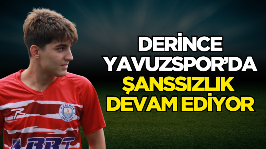 Derince Yavuzspor’da şanssızlık devam ediyor