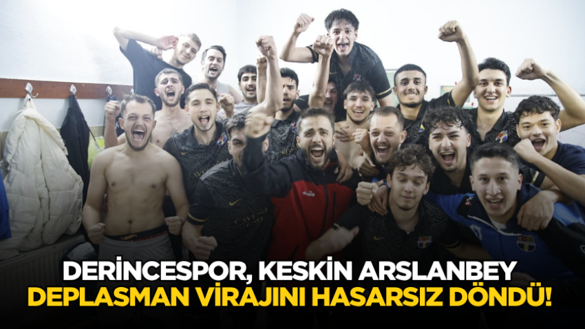 Derincespor, keskin Arslanbey deplasman virajını hasarsız döndü!