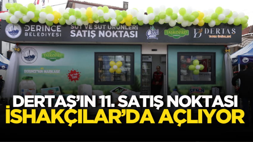 DERTAŞ’ın 11. satış noktası İshakçılar’da açlıyor