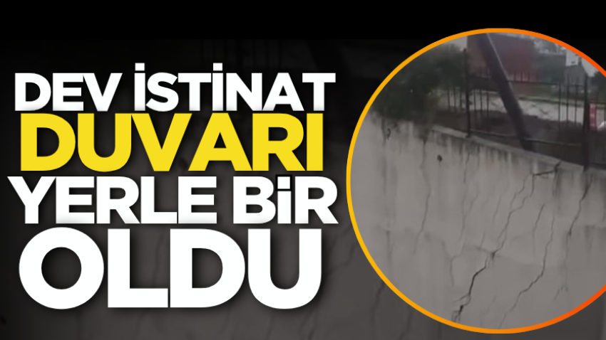 Dev istinat duvarı yerle bir oldu