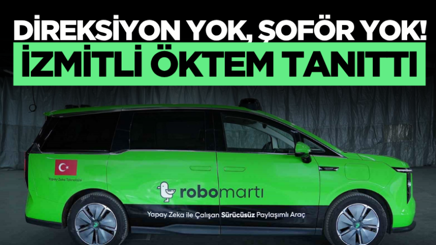 Direksiyon yok, şoför yok! İzmitli Öktem tanıttı