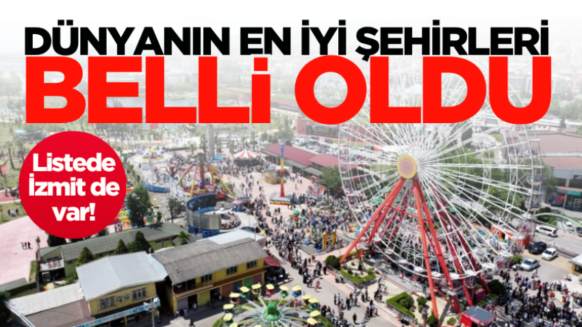 Dünyanın en iyi şehirleri belli oldu: Listede İzmit de var! 