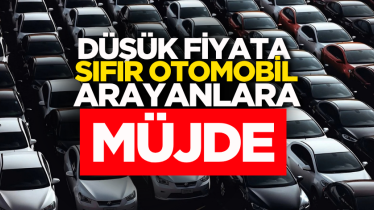 Düşük fiyata sıfır otomobil arayanlara müjde 
