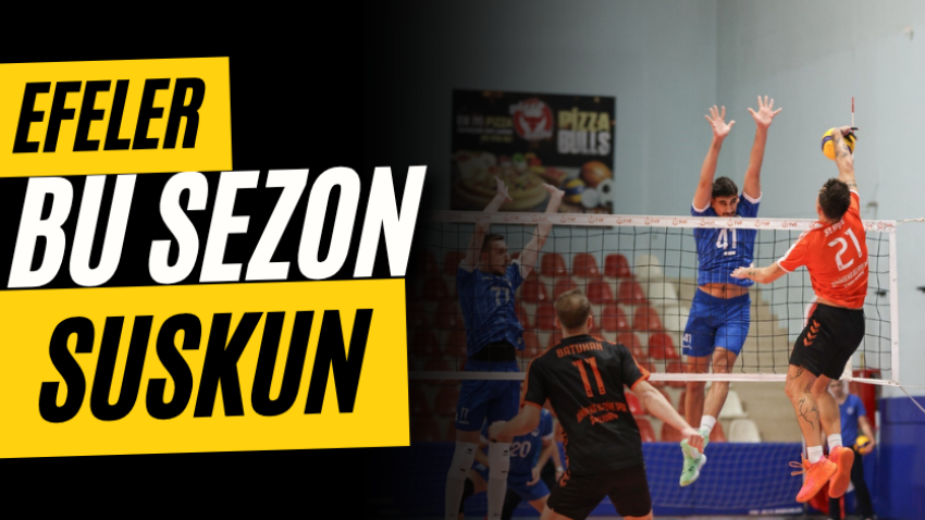 Efeler bu sezon suskun