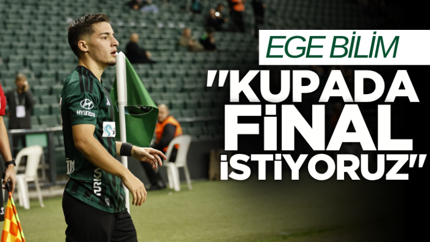 Ege Bilim: "Kupada final istiyoruz" 