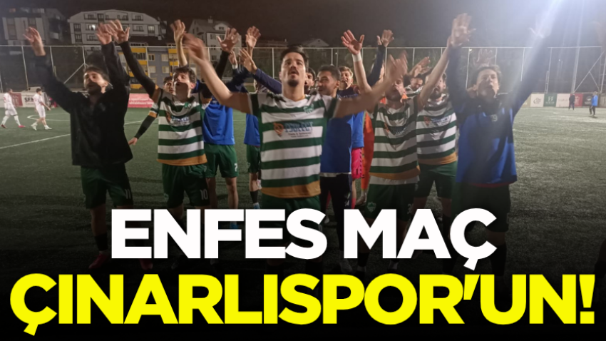 Enfes maç Çınarlıspor'un!