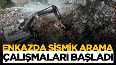  Enkazda sismik arama çalışmaları başladı