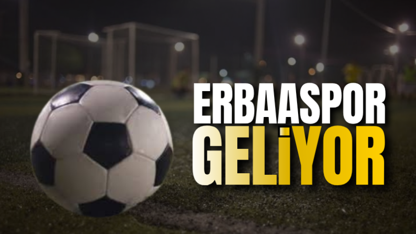 Erbaaspor geliyor