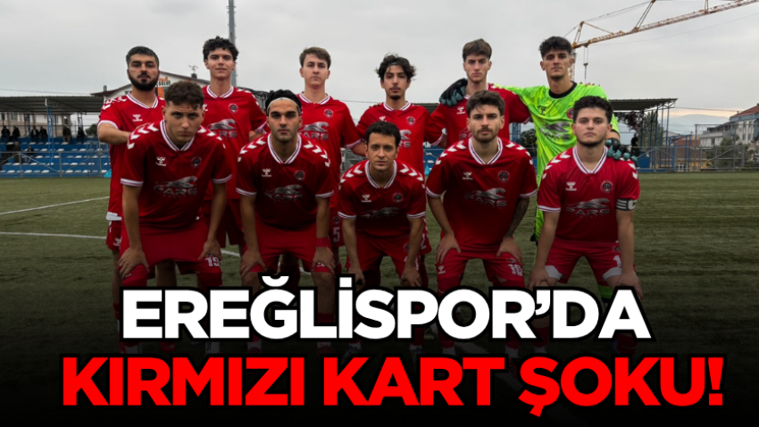 Ereğlispor’da kırmızı kart şoku!
