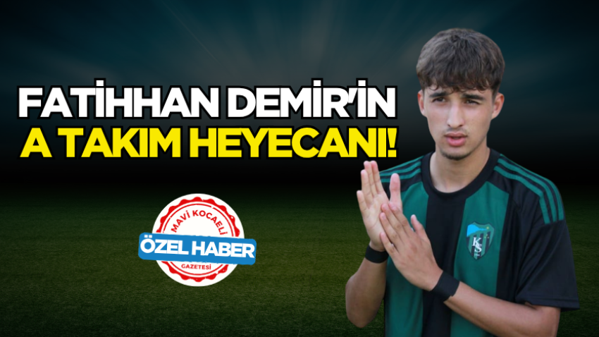 Fatihhan Demir'in A Takım heyecanı!