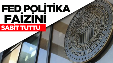 Fed politika faizini sabit tuttu
